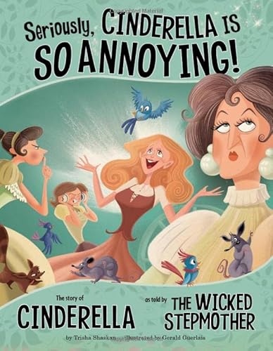 Beispielbild fr Seriously, Cinderella is So Annoying!: The Story of Cinderella as Told by the Wicked Stepmother (The Other Side of the Story) zum Verkauf von WorldofBooks