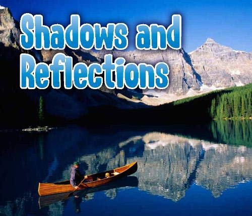 9781406245868: Shadows and Reflections (Light All Around Us)