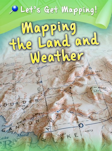 9781406249217: Mapping the Land and Weather (Let's Get Mapping!)