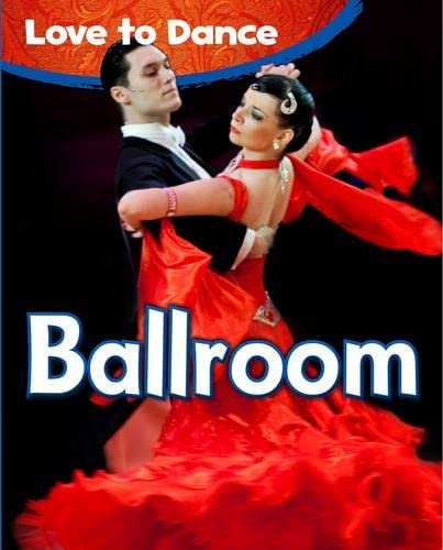 9781406249521: Ballroom (Love to Dance)