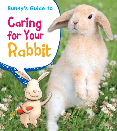Stock image for Bunny's Guide to Caring for Your Rabbit (Pets' Guides) for sale by WorldofBooks