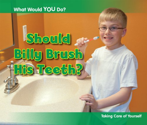 Stock image for Should Billy Brush His Teeth?: Taking Care of Yourself (What Would You Do?) for sale by Reuseabook