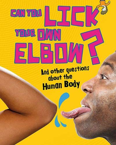 Beispielbild fr Can You Lick Your Own Elbow?: And other questions about the Human Body (Questions You Never Thought You'd Ask) zum Verkauf von WorldofBooks