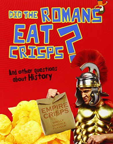 9781406259537: Did the Romans Eat Crisps?: And other questions about History