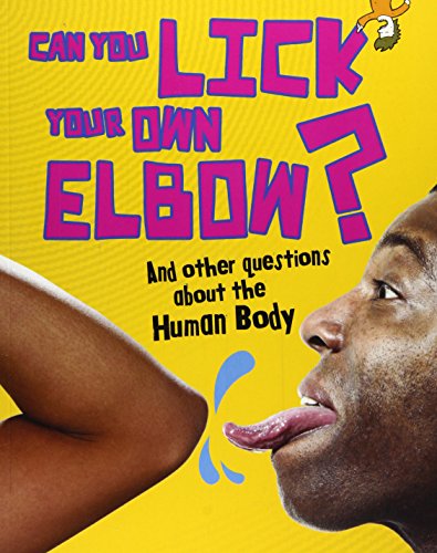 9781406259568: Can You Lick Your Own Elbow?: And other questions about the Human Body (Questions You Never Thought You'd Ask)