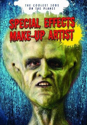 9781406259865: Special Effects Make-Up Artist (Coolest Jobs on the Planet)