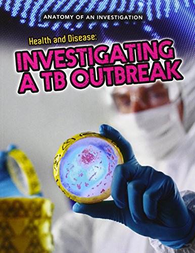 Stock image for Health and Disease: Investigating a TB Outbreak (Anatomy of an Investigation) for sale by AwesomeBooks