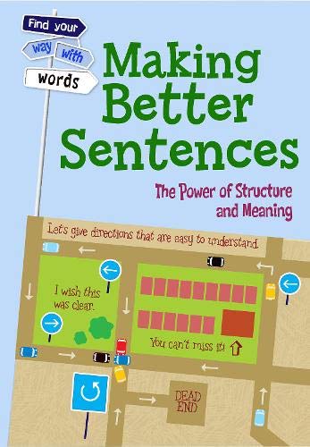 9781406261615: Making Better Sentences: The Power of Structure and Meaning (Find Your Way With Words)