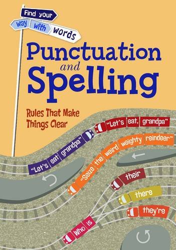 Beispielbild fr Punctuation and Spelling: Rules That Make Things Clear (Find Your Way With Words) zum Verkauf von WorldofBooks