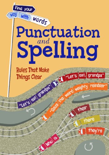 Beispielbild fr Punctuation and Spelling: Rules That Make Things Clear (Find Your Way With Words) zum Verkauf von WorldofBooks
