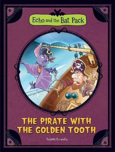9781406262001: The Pirate with the Golden Tooth (Echo and the Bat Pack)
