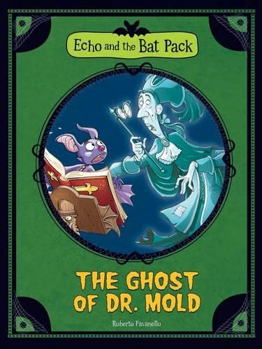 9781406262018: The Ghost of Dr Mould (Echo and the Bat Pack)