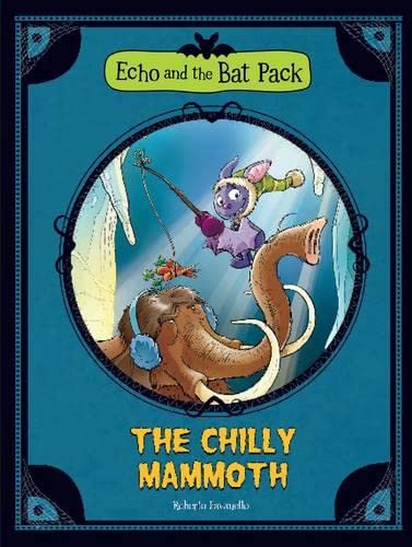 Imagen de archivo de The Chilly Mammoth (Echo and the Bat Pack) a la venta por WorldofBooks
