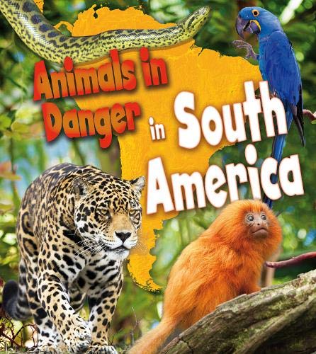 Animals in Danger in South America (Young Explorer. Book Band Level Gold) (9781406262100) by [???]