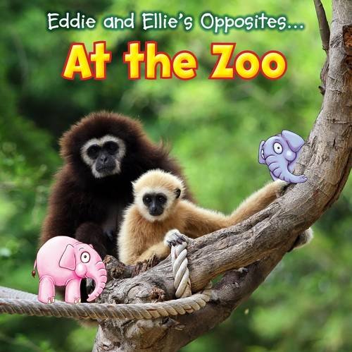 Eddie and Ellie's Opposites at the Zoo (9781406263107) by Nunn, Daniel