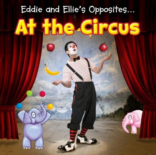 Stock image for Eddie and Ellie's Opposites at the Circus for sale by Pearlydewdrops
