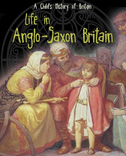 9781406270495: Life in Anglo-Saxon Britain (A Child's History of Britain)