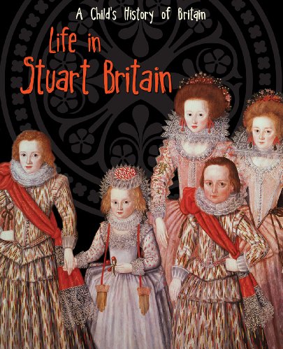 Beispielbild fr Life in Stuart Britain (A Child's History of Britain) zum Verkauf von AwesomeBooks