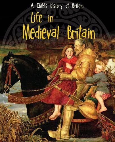 Life in Medieval Britain (Raintree Perspectives: A Child's History of Britain)