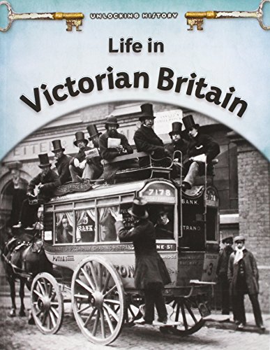 Life In Victorian Britain (Unlocking History) (9781406270716) by Williams, Brian