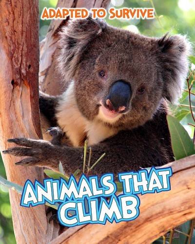 9781406270853: Adapted to Survive: Animals That Climb