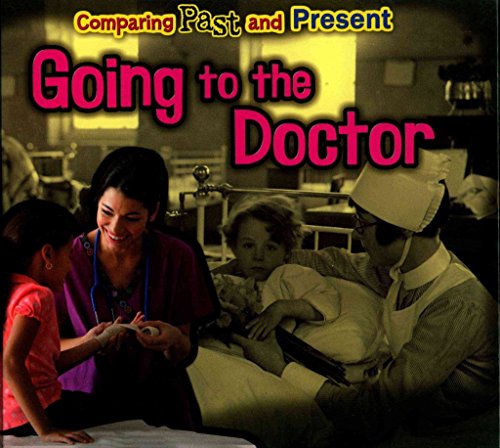 Beispielbild fr Going to the Doctor: Comparing Past and Present zum Verkauf von WorldofBooks