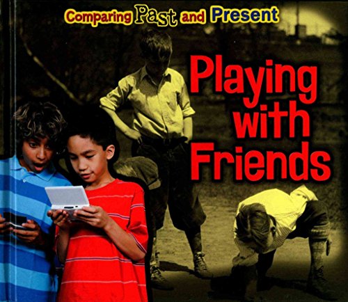 9781406271492: Playing with Friends: Comparing Past and Present