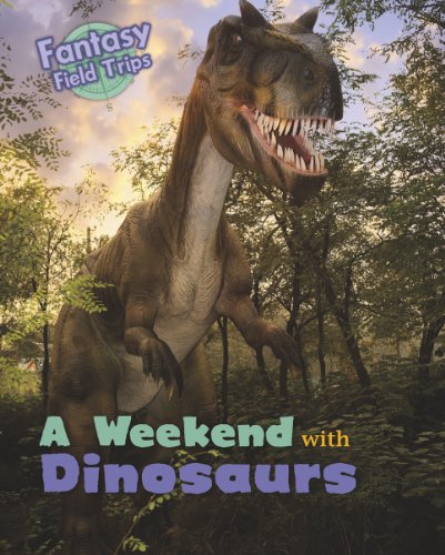 Beispielbild fr A Weekend with Dinosaurs: Fantasy Field Trips zum Verkauf von WorldofBooks