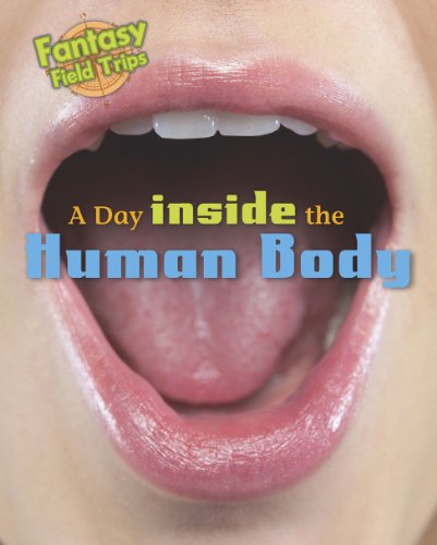 Beispielbild fr A Day Trip Inside the Human Body: Fantasy Field Trips zum Verkauf von WorldofBooks