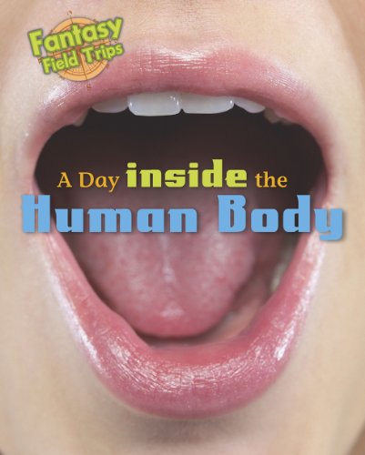 Stock image for A Day Trip Inside the Human Body: Fantasy Field Trips for sale by WorldofBooks