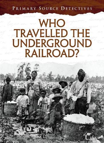 Beispielbild fr Who Travelled the Underground Railroad? (Primary Source Detectives) zum Verkauf von Reuseabook