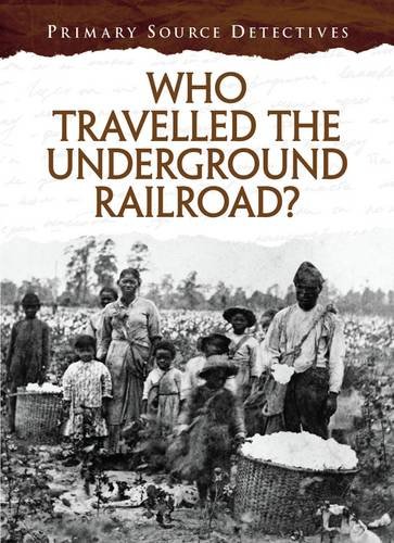 9781406273168: Who Travelled the Underground Railroad? (Primary Source Detectives)