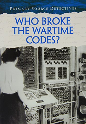 9781406273199: Who Broke the Wartime Codes? (Primary Source Detectives)