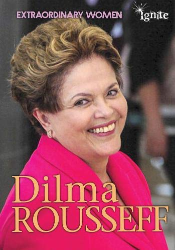 9781406273984: Dilma Rousseff (Extraordinary Women)