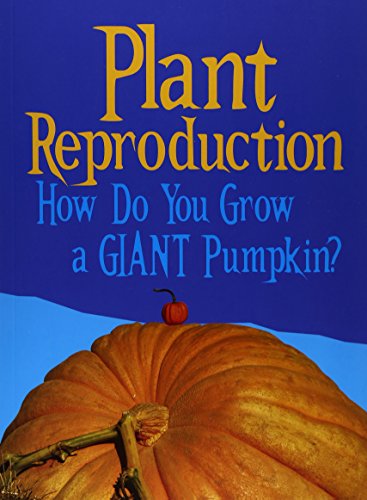 Beispielbild fr Plant Reproduction: How Do You Grow a Giant Pumpkin? (Show Me Science) zum Verkauf von AwesomeBooks