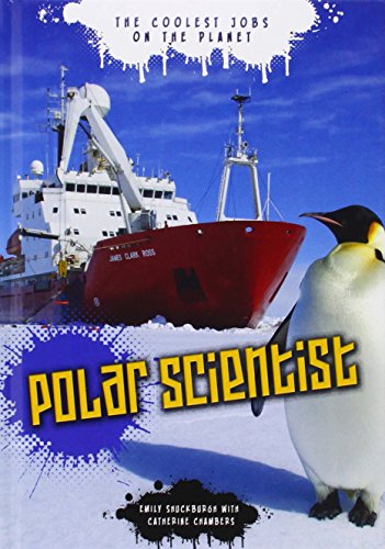 9781406280111: Polar Scientist (The Coolest Jobs on the Planet)