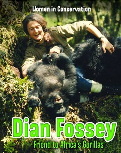 9781406283365: Dian Fossey: Friend to Africa's Gorillas (Women in Conservation)