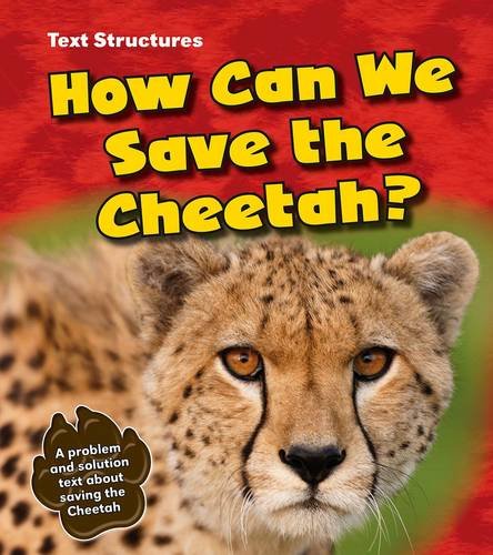 Stock image for How Can We Save the Cheetah?: A Problem and Solution Text (Text Structures) for sale by AwesomeBooks