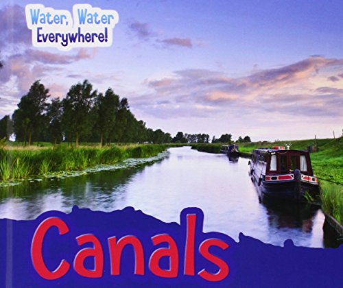 Imagen de archivo de Canals (Water, Water Everywhere!) a la venta por WorldofBooks