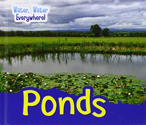 Beispielbild fr Ponds (Water, Water Everywhere!) zum Verkauf von AwesomeBooks