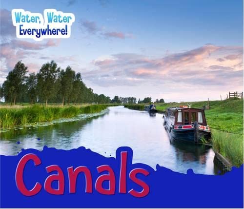 Imagen de archivo de Canals (Water, Water Everywhere!) a la venta por WorldofBooks