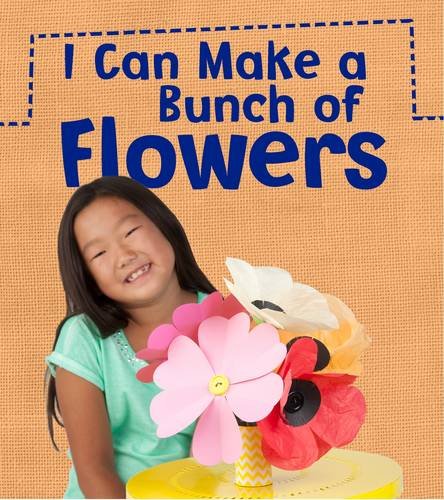 Beispielbild fr I Can Make a Bunch of Flowers (What Can I Make Today?) zum Verkauf von Reuseabook