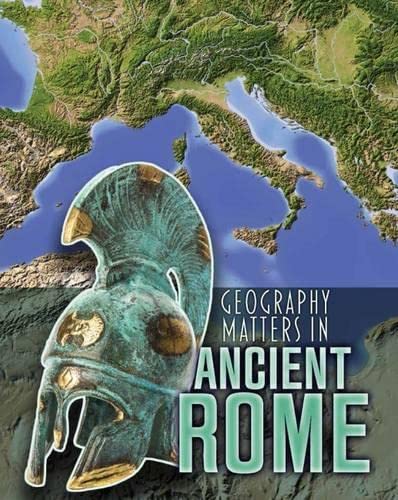 Beispielbild fr Geography Matters in Ancient Rome (Geography Matters in Ancient Civilizations) zum Verkauf von WorldofBooks