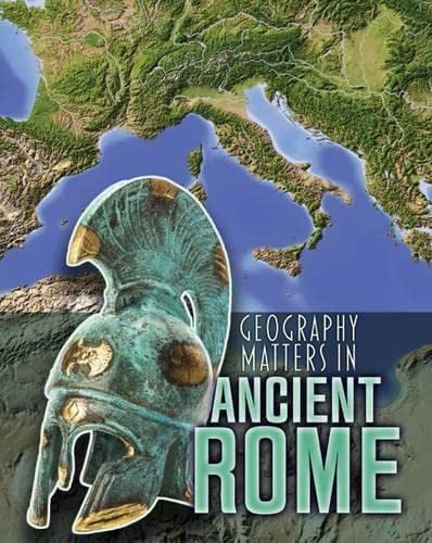 9781406291278: Geography Matters in Ancient Rome (Geography Matters in Ancient Civilizations)