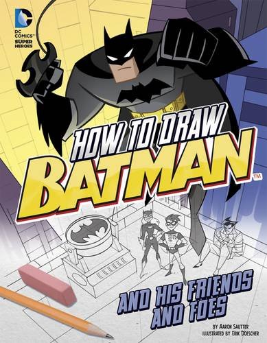 9781406291926: How to Draw Batman and His Friends and Foes (DC Super Heroes: Drawing DC Super Heroes)