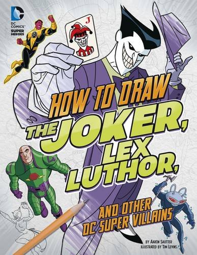 Stock image for How to Draw the Joker, Lex Luthor, and Other DC Super-Villains (Drawing DC Super Heroes) for sale by WorldofBooks