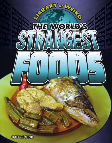9781406292039: The World's Strangest Foods (Library of Weird)