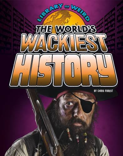 Imagen de archivo de The World's Wackiest History (Library of Weird) a la venta por WorldofBooks