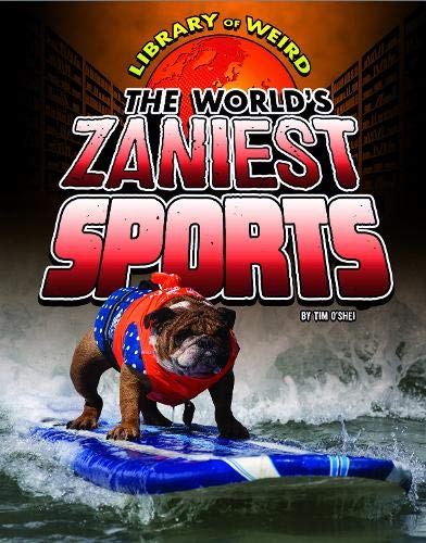 Imagen de archivo de The World's Zaniest Sports (Library of Weird) a la venta por Pearlydewdrops
