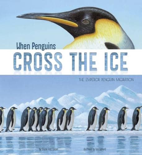 9781406293432: When Penguins Cross the Ice: The Emperor Penguin Migration (Extraordinary Migrations)
